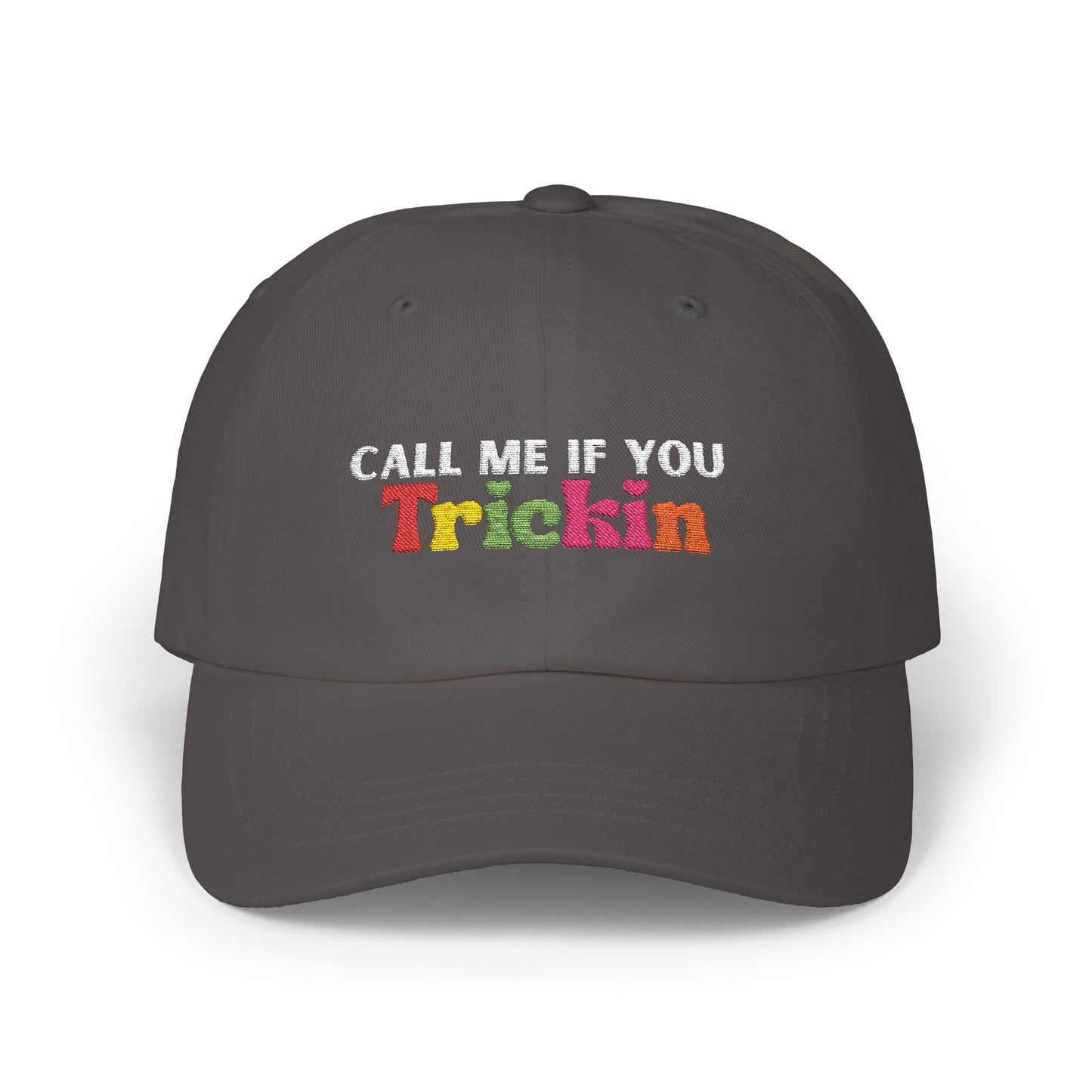 "Call Me If You Trickin" Hat