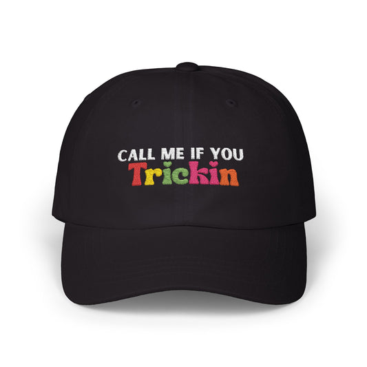 "Call Me If You Trickin" Hat